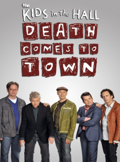voir serie The Kids In The Hall: Death Comes To Town en streaming