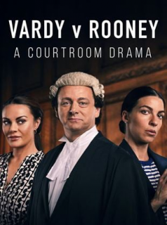 voir serie Vardy v Rooney: A Courtroom Drama en streaming