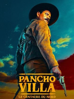 voir serie Pancho Villa : le Centaure du Nord en streaming