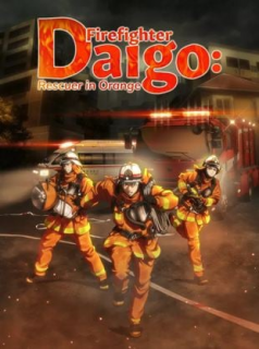 voir serie Firefighter Daigo : Rescuer in Orange en streaming