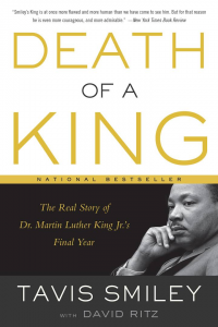 Death of A King: The Real Story of Dr. Martin Luther King, Jr.’s Final Year
